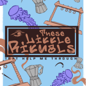 These Little Rituals