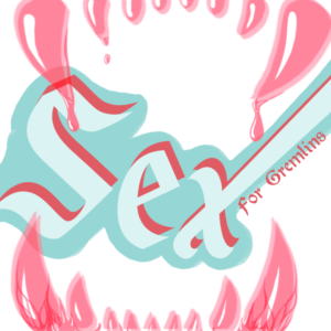 The cover of a Zine titled 'Sex for Gremlins'